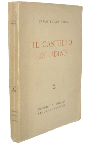 Carlo Emilio Gadda - Il castello di Udine - Firenze - Edizioni di Solaria 1934 (rara prima edizione) Carlo Emilio Gadda - Il castello di Udine - Firenze - Edizioni di Solaria 1934 (rara prima edizione)