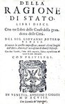 Un grande classico del pensiero politico: Giovanni Botero - Della ragione di Stato - Giolito 1598