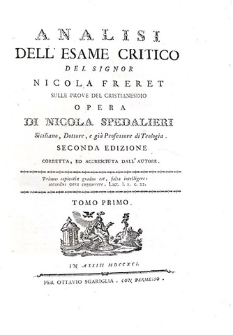 Nicola Spedalieri - Analisi sulle prove del Cristianesimo - In Assisi 1791 (seconda edizione) Nicola Spedalieri - Analisi sulle prove del Cristianesimo - In Assisi 1791 (seconda edizione)