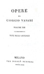Giorgio Vasari - Opere. Vite degli artefici - Milano, per Nicol� Bettoni 1829 (diciotto tomi) Giorgio Vasari - Opere. Vite degli artefici - Milano, per Nicol� Bettoni 1829 (diciotto tomi)
