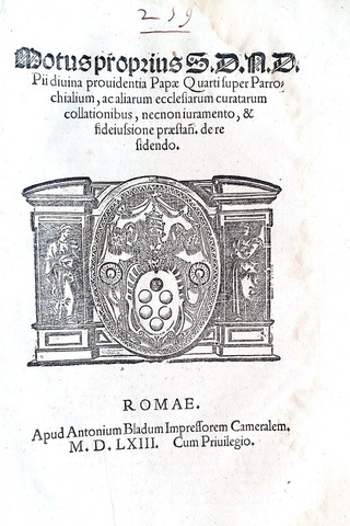 Moto proprio di Pio IV che disciplina i benefici ecclesiastici - Roma, Blado 1563 Moto proprio di Pio IV che disciplina i benefici ecclesiastici - Roma, Blado 1563