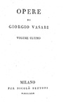 Giorgio Vasari - Opere. Vite degli artefici - Milano, per Nicol� Bettoni 1829 (diciotto tomi) Giorgio Vasari - Opere. Vite degli artefici - Milano, per Nicol� Bettoni 1829 (diciotto tomi)
