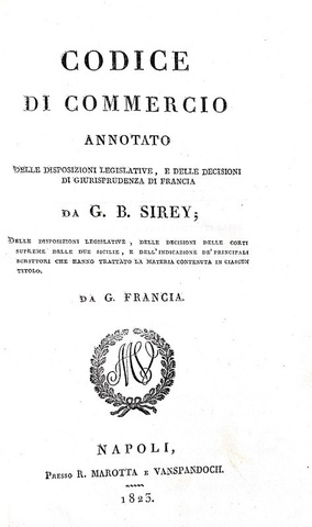 Codice di commercio annotato da Jean Baptiste Sirey - Napoli 1823 (prima edizione italiana) Codice di commercio annotato da Jean Baptiste Sirey - Napoli 1823 (prima edizione italiana)