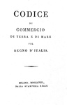 Codice di commercio di terra e di mare pel Regno d'Italia - Stamperia Reale 1808 (prima edizione) Codice di commercio di terra e di mare pel Regno d'Italia - Stamperia Reale 1808 (prima edizione)