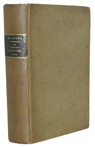 La letteratura erotica nel Cinquecento: Pietro Aretino - Quattro comedie - Londra, John Wolf, 1588 La letteratura erotica nel Cinquecento: Pietro Aretino - Quattro comedie - Londra, John Wolf, 1588