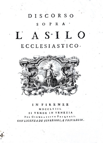 Il diritto d'asilo nel Settecento: Francesco d'Aguirre - Discorso sopra l'asilo ecclesiastico - 1763 Il diritto d'asilo nel Settecento: Francesco d'Aguirre - Discorso sopra l'asilo ecclesiastico - 1763
