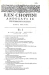 Choppin - De domanio Franciae - De civilibus Parisiorum moribus - De privilegiis rusticorum - 1621 Choppin - De domanio Franciae - De civilibus Parisiorum moribus - De privilegiis rusticorum - 1621
