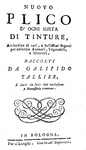Tallier - Nuovo plico d'ogni sorta di tinture arricchito di rari segreti 1679 (rara prima edizione) Tallier - Nuovo plico d'ogni sorta di tinture arricchito di rari segreti 1679 (rara prima edizione)