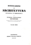 Nicola Cavalieri - Istituzioni di architettura statica e idraulica - Mantova 1831 (con 68 tavole) Nicola Cavalieri - Istituzioni di architettura statica e idraulica - Mantova 1831 (con 68 tavole)