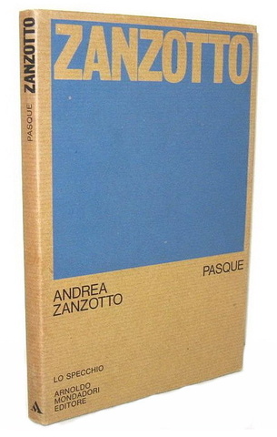 Un grande poeta del Novecento: Andrea Zanzotto - Pasque - Milano, Mondadori 1973 (prima edizione) Un grande poeta del Novecento: Andrea Zanzotto - Pasque - Milano, Mondadori 1973 (prima edizione)