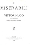 Victor Hugo - I miserabili - Milano, Simonetti, 1881 (con 191 belle illustrazioni xilografiche) Victor Hugo - I miserabili - Milano, Simonetti, 1881 (con 191 belle illustrazioni xilografiche)