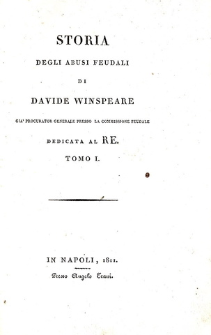 Davide Winspeare - Storia degli abusi feudali - Napoli, Angelo Trani 1811 (rara prima edizione) Davide Winspeare - Storia degli abusi feudali - Napoli, Angelo Trani 1811 (rara prima edizione)