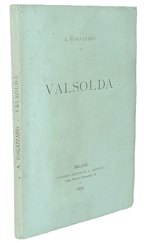 Antonio Fogazzaro - Valsolda - Milano, Brigola 1876 (ricercata prima edizione - brossura editoriale) Antonio Fogazzaro - Valsolda - Milano, Brigola 1876 (ricercata prima edizione - brossura editoriale)
