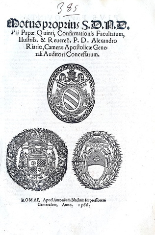 Pio V conferma alla Camera Apostolica il cardinale Alessandro Riario - Roma, Blado 1566 Pio V conferma alla Camera Apostolica il cardinale Alessandro Riario - Roma, Blado 1566