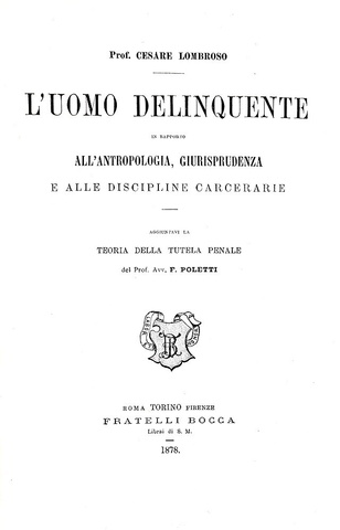 Cesare Lombroso - L�uomo delinquente - Torino 1878 (rarissima seconda edizione ampliata - figurato) Cesare Lombroso - L�uomo delinquente - Torino 1878 (rarissima seconda edizione ampliata - figurato)