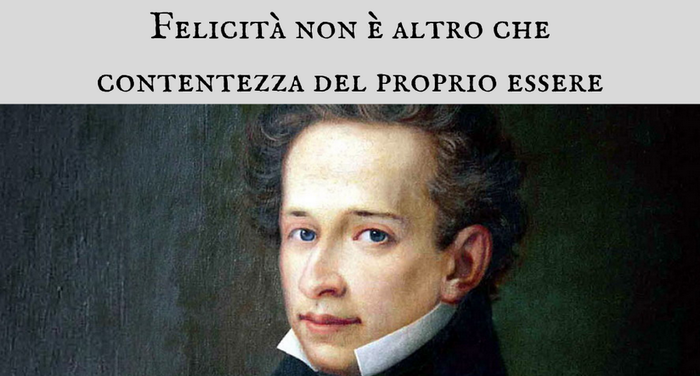 Giacomo Leopardi - Felicit� non � altro che contentezza del proprio essere Giacomo Leopardi - Felicit� non � altro che contentezza del proprio essere