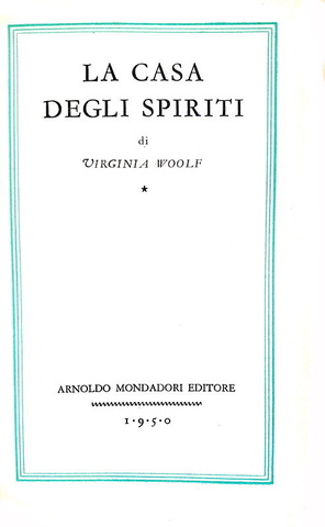 Letteratura inglese: Virginia Woolf - La casa degli spiriti - Milano 1950 (prima edizione italiana) Letteratura inglese: Virginia Woolf - La casa degli spiriti - Milano 1950 (prima edizione italiana)