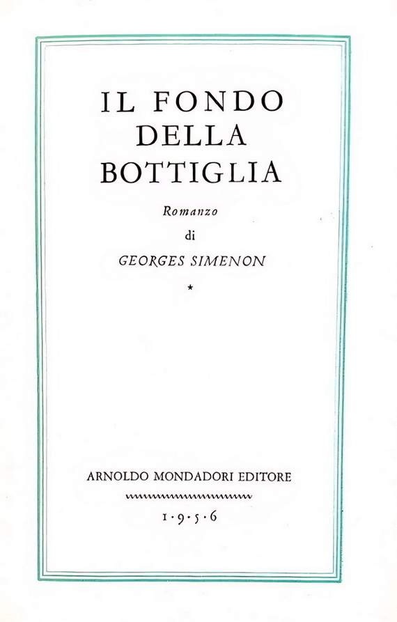 Georges Simenon - Il fondo della bottiglia - Milano, Mondadori 1956 (prima edizione italiana) Georges Simenon - Il fondo della bottiglia - Milano, Mondadori 1956 (prima edizione italiana)
