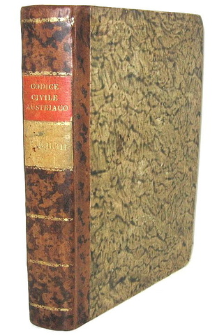 Codice civile universale austriaco. Edizione uffiziale - Venezia 1815 (prima edizione italiana) Codice civile universale austriaco. Edizione uffiziale - Venezia 1815 (prima edizione italiana)