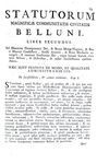 Gli antichi statuti di Belluno: Statutorum magnificae civitatis Belluni libri quatuor - Venezia 1747 Gli antichi statuti di Belluno: Statutorum magnificae civitatis Belluni libri quatuor - Venezia 1747