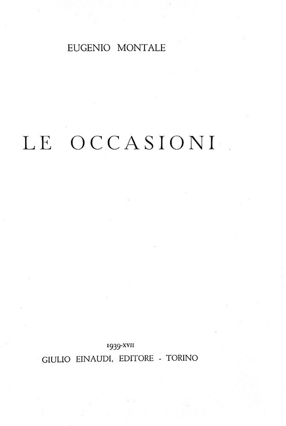 Eugenio Montale - Le occasioni - Torino, Einaudi 1939 (rara prima edizione tirata in 1000 esemplari) Eugenio Montale - Le occasioni - Torino, Einaudi 1939 (rara prima edizione tirata in 1000 esemplari)