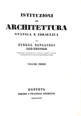 Nicola Cavalieri - Istituzioni di architettura statica e idraulica - Mantova 1831 (con 68 tavole) Nicola Cavalieri - Istituzioni di architettura statica e idraulica - Mantova 1831 (con 68 tavole)