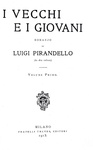 Luigi Pirandello - I vecchi e i giovani. Romanzo - Milano, Treves 1913 (ricercata prima edizione) Luigi Pirandello - I vecchi e i giovani. Romanzo - Milano, Treves 1913 (ricercata prima edizione)
