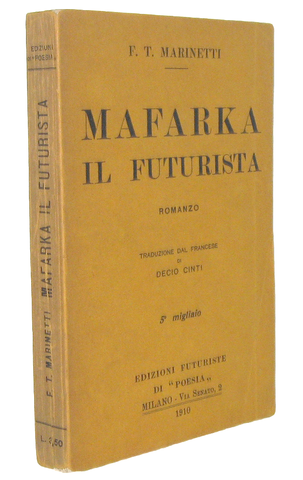 Un classico del movimento futurista: Marinetti - Mafarka il futurista - Milano 1910 (prima edizione) Un classico del movimento futurista: Marinetti - Mafarka il futurista - Milano 1910 (prima edizione)