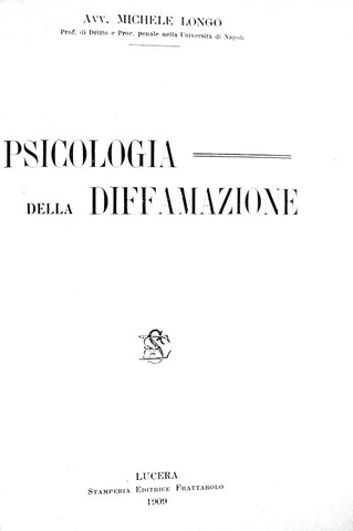 Michele Longo - Psicologia della diffamazione - Lucera 1909 Michele Longo - Psicologia della diffamazione - Lucera 1909
