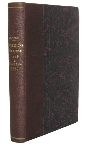 Manzoni - La Rivoluzione francese del 1789 e la Rivoluzione italiana del 1859 - Milano 1889 Manzoni - La Rivoluzione francese del 1789 e la Rivoluzione italiana del 1859 - Milano 1889