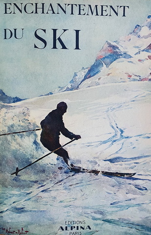 Le meraviglie di sci e alpinismo: L'enchantement du ski - 1930 (con centinaia di bellie illustrazioni) Le meraviglie di sci e alpinismo: L'enchantement du ski - 1930 (con centinaia di bellie illustrazioni)