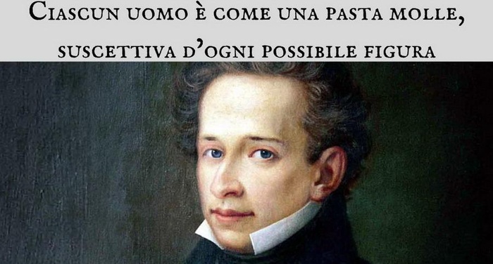 Giacomo Leopardi - Ciascun uomo � come una pasta molle, suscettiva d?ogni possibile figura