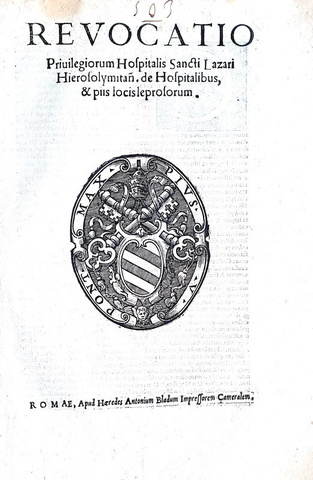Pio V revoca i privilegi all�Ospedale di San Lazzaro dei lebbrosi - Roma, Blado 1567 Pio V revoca i privilegi all�Ospedale di San Lazzaro dei lebbrosi - Roma, Blado 1567