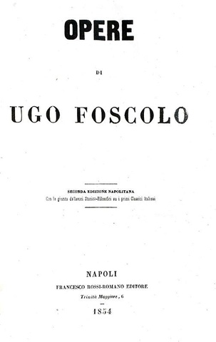 Ugo Foscolo - Opere (critica, eloquenza, poesia, epistolario e opere postume) - Napoli 1854 Ugo Foscolo - Opere (critica, eloquenza, poesia, epistolario e opere postume) - Napoli 1854