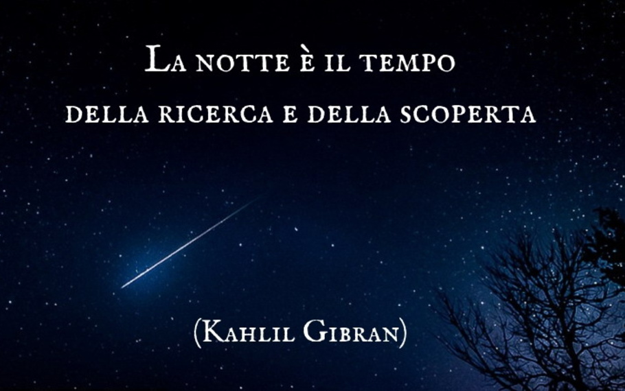 Kahlil Gibran - La notte � il tempo della ricerca e della scoperta Kahlil Gibran - La notte � il tempo della ricerca e della scoperta