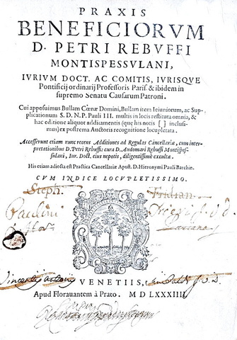 Un grande canonista cinquecentesco: Pierre Rebuffi - Praxis beneficiorum - Venetiis 1584 Un grande canonista cinquecentesco: Pierre Rebuffi - Praxis beneficiorum - Venetiis 1584