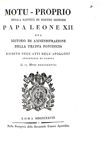 Papa Leone XII - Motu-proprio sul metodo di amministrazione della truppa pontificia - Roma 1828 Papa Leone XII - Motu-proprio sul metodo di amministrazione della truppa pontificia - Roma 1828