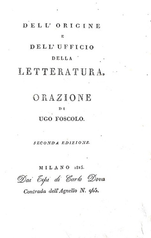 Ugo Foscolo - Dell'origine e dell'ufficio della letteratura. Orazione - 1815 (rara seconda edizione) Ugo Foscolo - Dell'origine e dell'ufficio della letteratura. Orazione - 1815 (rara seconda edizione)