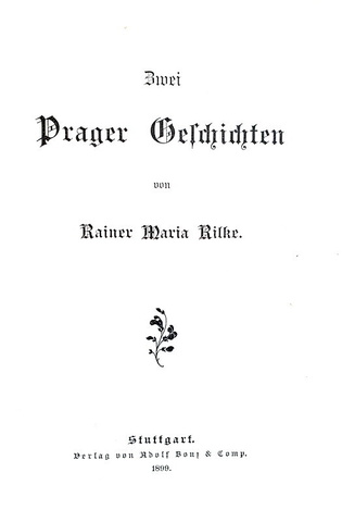 Reiner Maria Rilke - Zwei Prager Geschichten (Due storie praghesi) - Stuttgart 1899 (prima edizione) Reiner Maria Rilke - Zwei Prager Geschichten (Due storie praghesi) - Stuttgart 1899 (prima edizione)