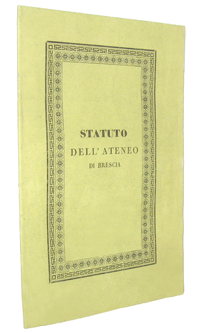 Statuto dell�Ateneo di Brescia - per Niccol� Bettoni 1831 (rara prima edizione) Statuto dell�Ateneo di Brescia - per Niccol� Bettoni 1831 (rara prima edizione)