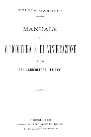 Garelli - Manuale di viticoltura, 1872 e La coltivazione della vite in Italia, 1870 (prime edizioni) Garelli - Manuale di viticoltura, 1872 e La coltivazione della vite in Italia, 1870 (prime edizioni)