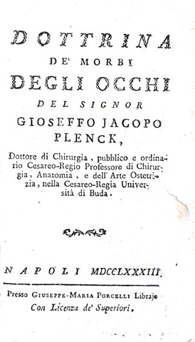 La moderna oftalmologia: Joseph Jacob von Plenck - Dottrina de' morbi degli occhi - Napoli 1783 La moderna oftalmologia: Joseph Jacob von Plenck - Dottrina de' morbi degli occhi - Napoli 1783