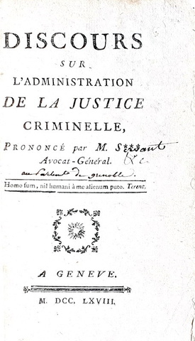 Illuminismo e diritto penale: Servan - Discours sur l'administration de la justice criminelle - 1768 Illuminismo e diritto penale: Servan - Discours sur l'administration de la justice criminelle - 1768