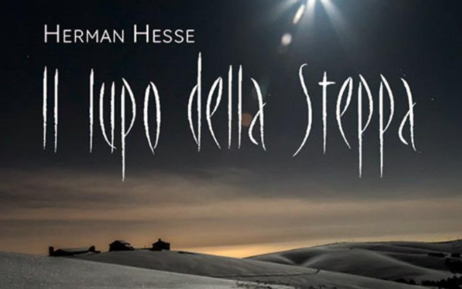 Hermann Hesse - Hai ragione tu, lupo della steppa Hermann Hesse - Hai ragione tu, lupo della steppa