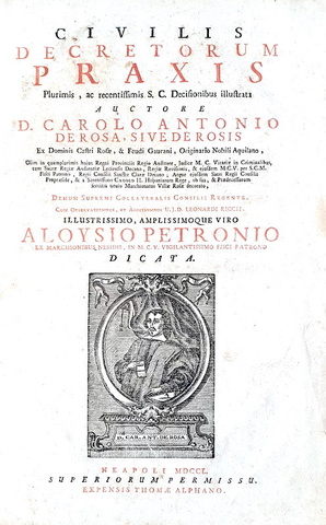 Regno di Napoli: Carlo Antonio De Rosa - Civilis decretorum praxis plurimis - 1750 Regno di Napoli: Carlo Antonio De Rosa - Civilis decretorum praxis plurimis - 1750