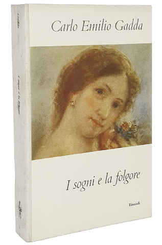Gadda - I sogni e la folgore (Madonna dei filosofi, Castello di Udine e Adalgisa) - Einaudi 1955 Gadda - I sogni e la folgore (Madonna dei filosofi, Castello di Udine e Adalgisa) - Einaudi 1955