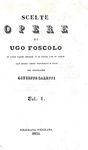 Ugo Foscolo - Scelte opere in gran parte inedite - Firenze 1835 (parzialmente prima edizione) Ugo Foscolo - Scelte opere in gran parte inedite - Firenze 1835 (parzialmente prima edizione)