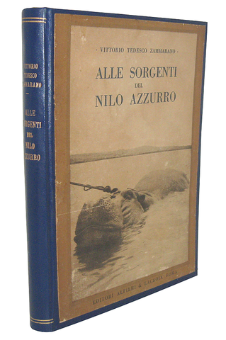 Vittorio Tedesco Zammarano - Alle sorgenti del Nilo Azzurro - 1922 (208 illustrazioni e 5 cartine) Vittorio Tedesco Zammarano - Alle sorgenti del Nilo Azzurro - 1922 (208 illustrazioni e 5 cartine)