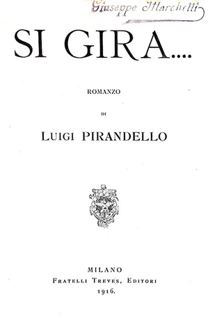 Luigi Pirandello - Si gira. Romanzo - Milano, Treves 1916 (prima edizione, prima tiratura) Luigi Pirandello - Si gira. Romanzo - Milano, Treves 1916 (prima edizione, prima tiratura)
