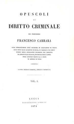 Francesco Carrara - Opuscoli di diritto criminale - Lucca 1870/74 (prima edizione parziale) Francesco Carrara - Opuscoli di diritto criminale - Lucca 1870/74 (prima edizione parziale)